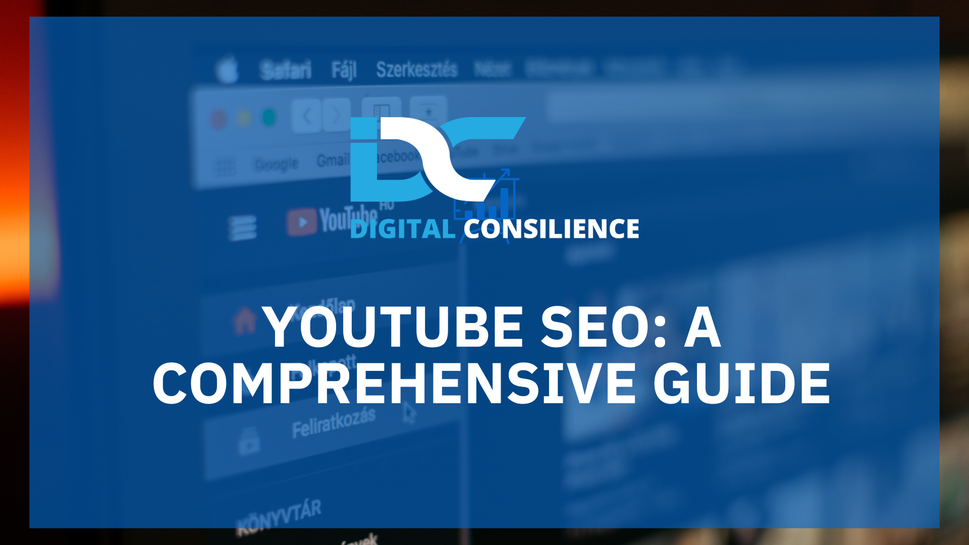 YouTube SEO A Comprehensive Guide Digital Consilience